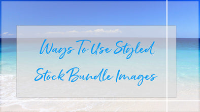 Ways to Use Styled Stock Photography Bundle Images
